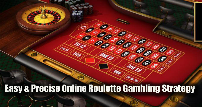 Easy & Precise Online Roulette Gambling Strategy