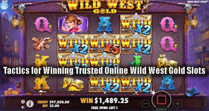 Tactics for Winning Trusted Online Wild West Gold Slots