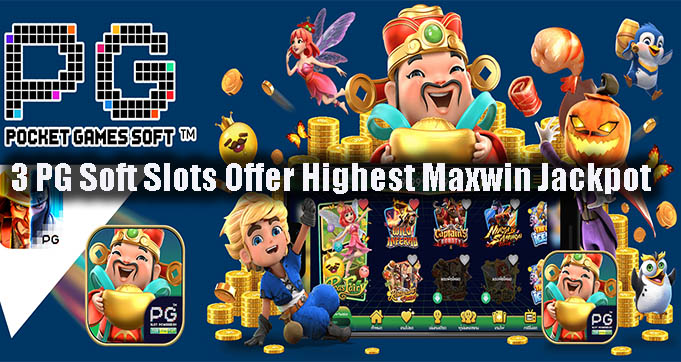 3 PG Soft Slots Offer Highest Maxwin Jackpot
